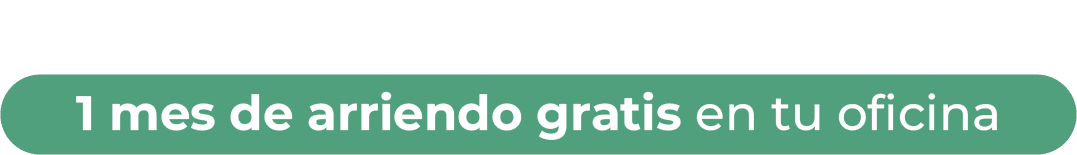 CÁMBIATE HOY Y PAGA EN MAYO 1 mes de arriendo gratis en tu oficina